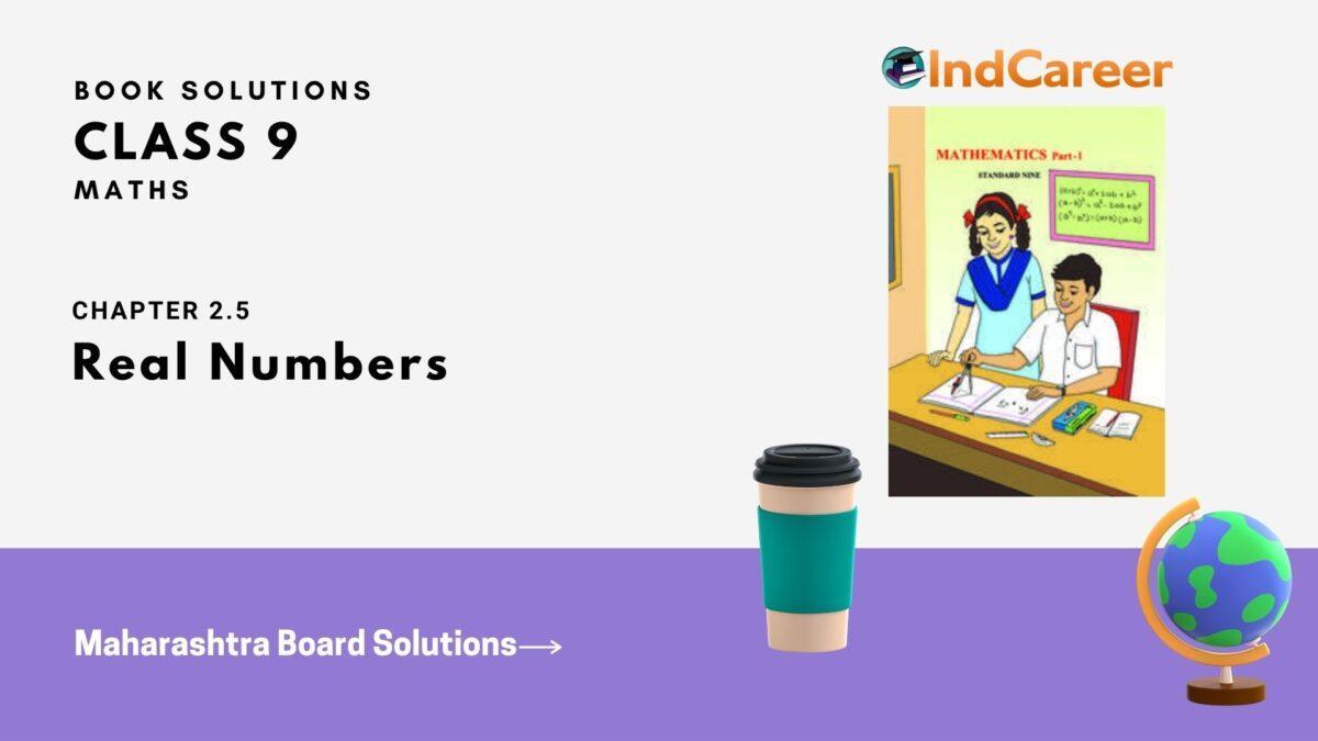 Maharashtra Board Solutions Class 9-Maths (Part 1): Chapter 2.5- Real Numbers