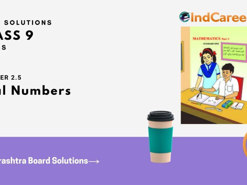 Maharashtra Board Solutions Class 9-Maths (Part 1): Chapter 2.5- Real Numbers