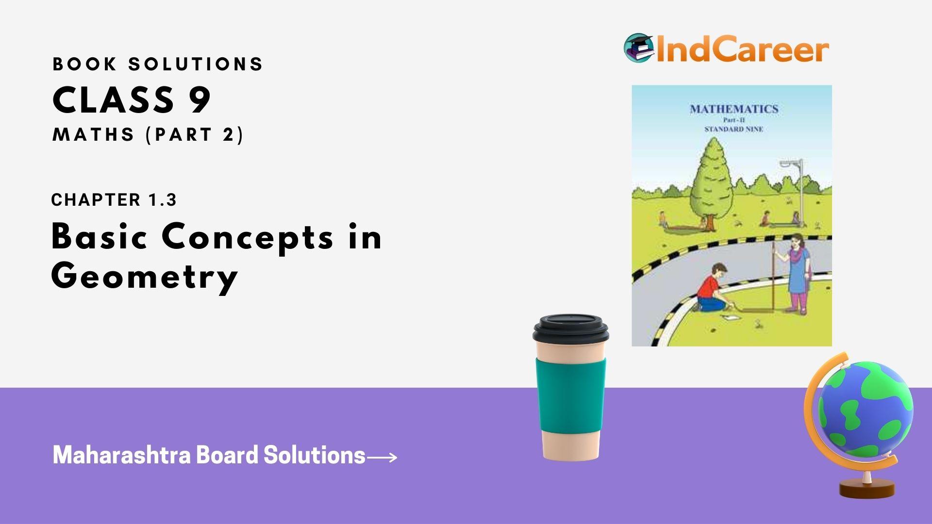 Maharashtra Board Solutions Class 9-Maths (Part 2): Chapter 1.3- Basic Concepts in Geometry