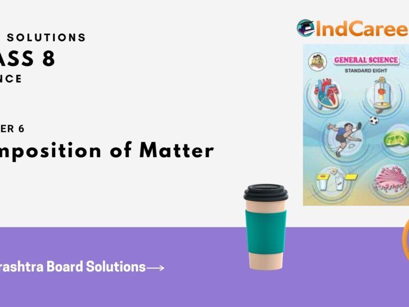 Maharashtra Board Solutions Class 8-Science: Chapter 6- Composition of Matter
