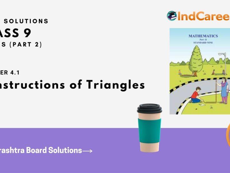 Maharashtra Board Solutions Class 9-Maths (Part 2): Chapter 4.1- Constructions of Triangles