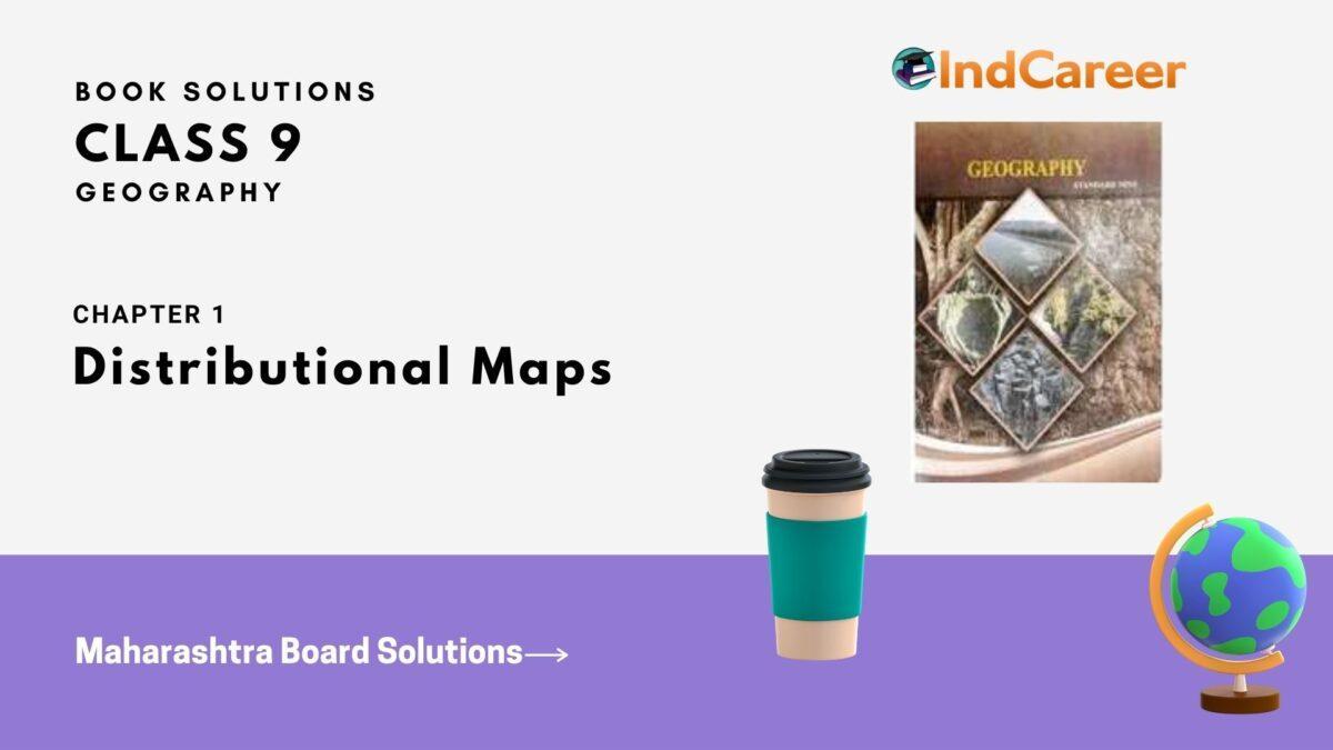 Maharashtra Board Solutions for Class 9- Geography: Chapter 1- Distributional Maps