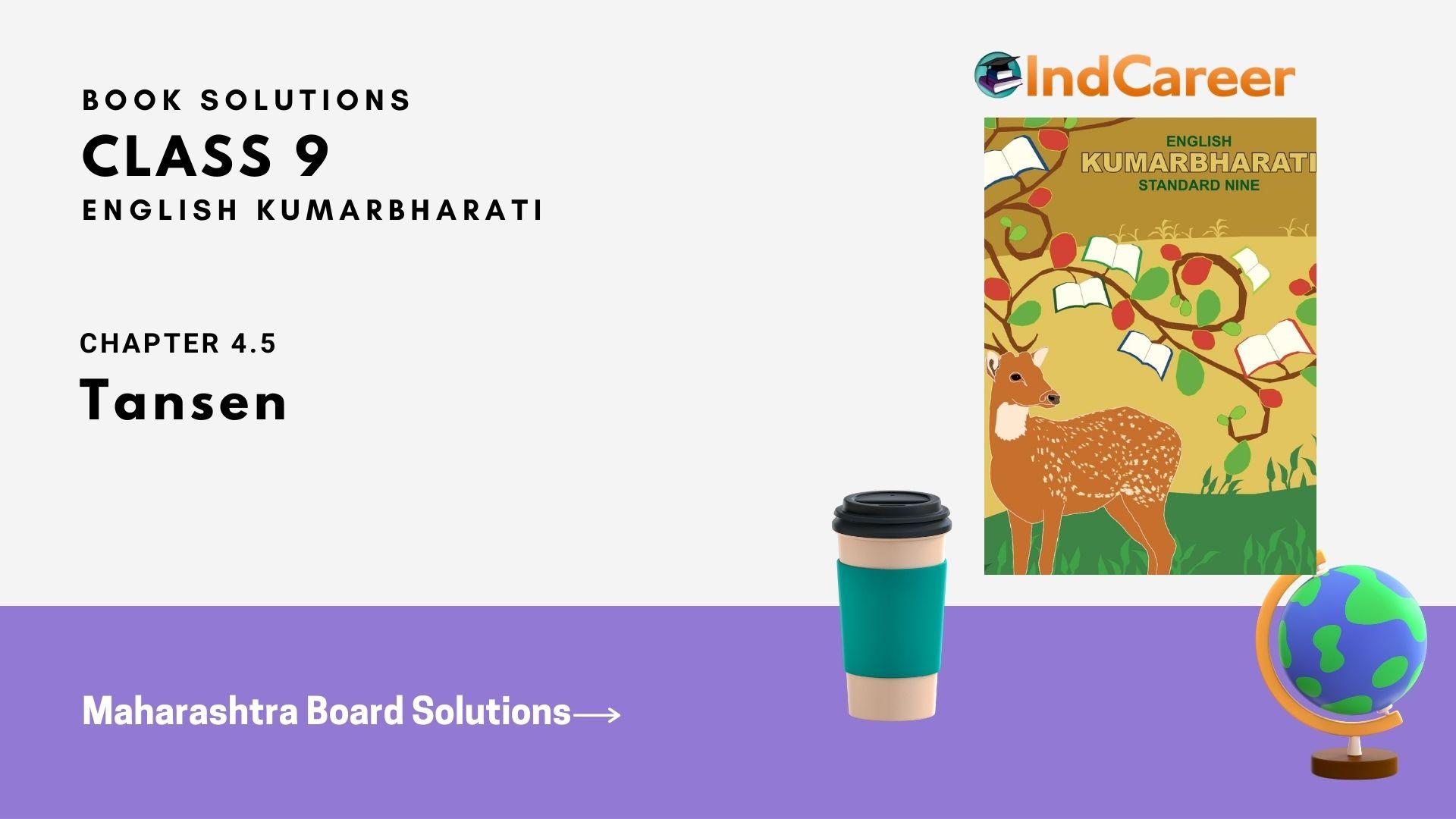 Maharashtra Board Solutions for Class 9- English Kumarbharati: Chapter 4.5- Tansen