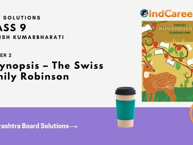 Maharashtra Board Solutions for Class 9- English Kumarbharati: Chapter 1.2- A Synopsis – The Swiss Family Robinson