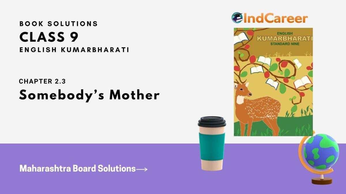 Maharashtra Board Solutions for Class 9- English Kumarbharati: Chapter 2.3- Somebody’s Mother