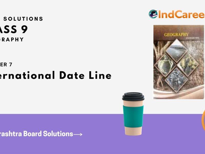 Maharashtra Board Solutions for Class 9- Geography: Chapter 7- International Date Line