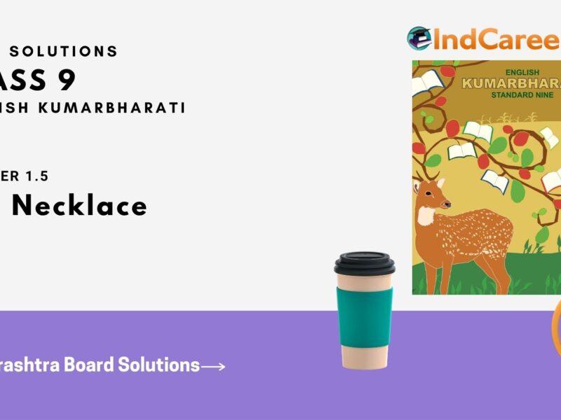 Maharashtra Board Solutions for Class 9- English Kumarbharati: Chapter 1.5- The Necklace