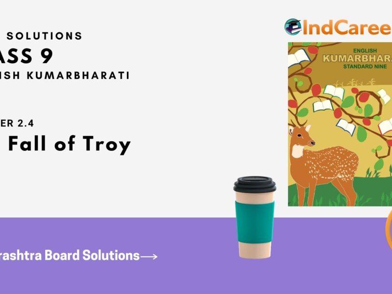 Maharashtra Board Solutions for Class 9- English Kumarbharati: Chapter 2.4- The Fall of Troy