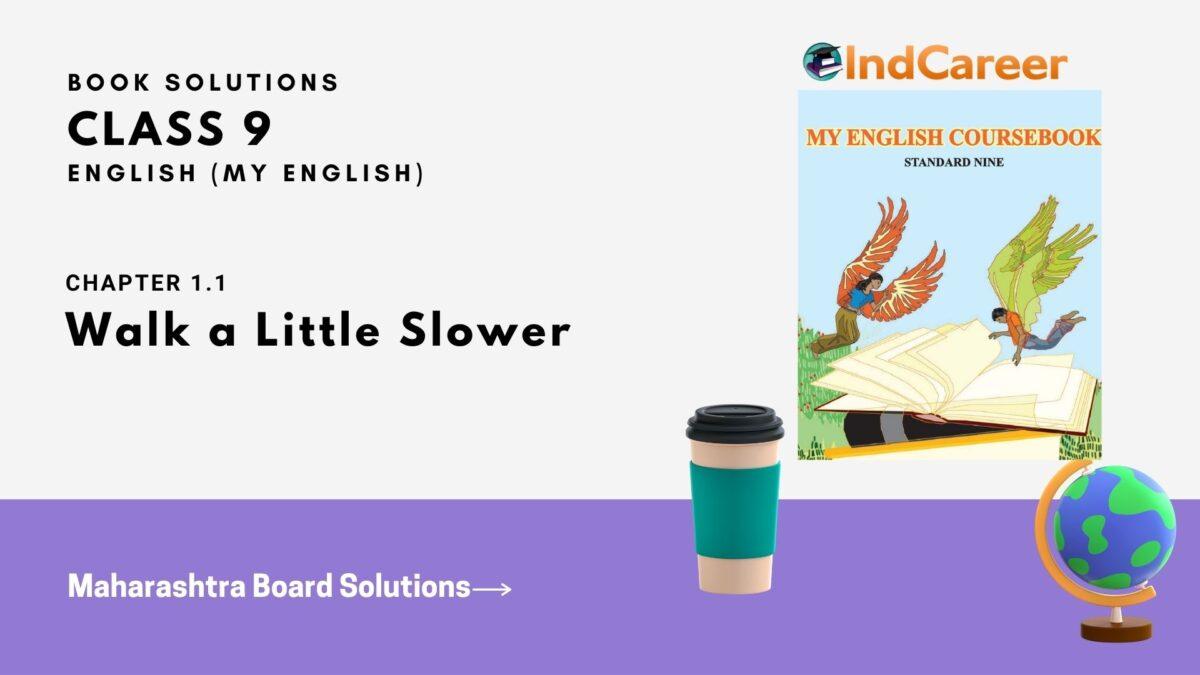 Maharashtra Board Solutions for Class 9- English (My English): Chapter 1.1- Walk a Little Slower