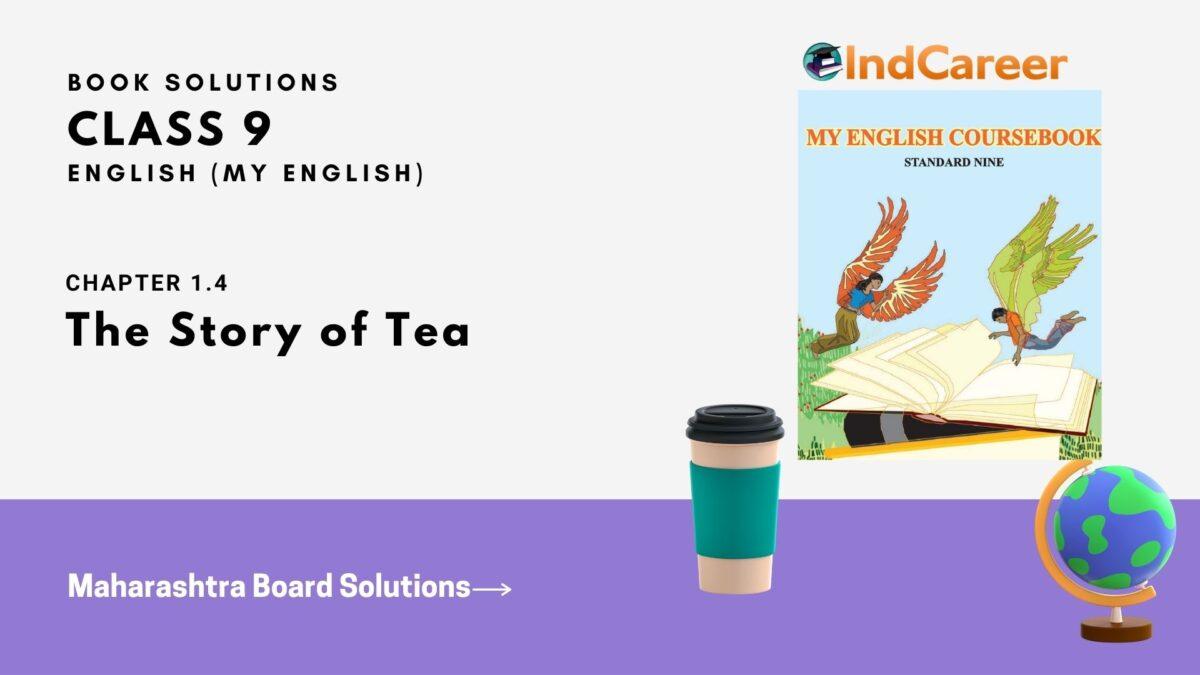 Maharashtra Board Solutions for Class 9- English (My English): Chapter 1.4- The Story of Tea
