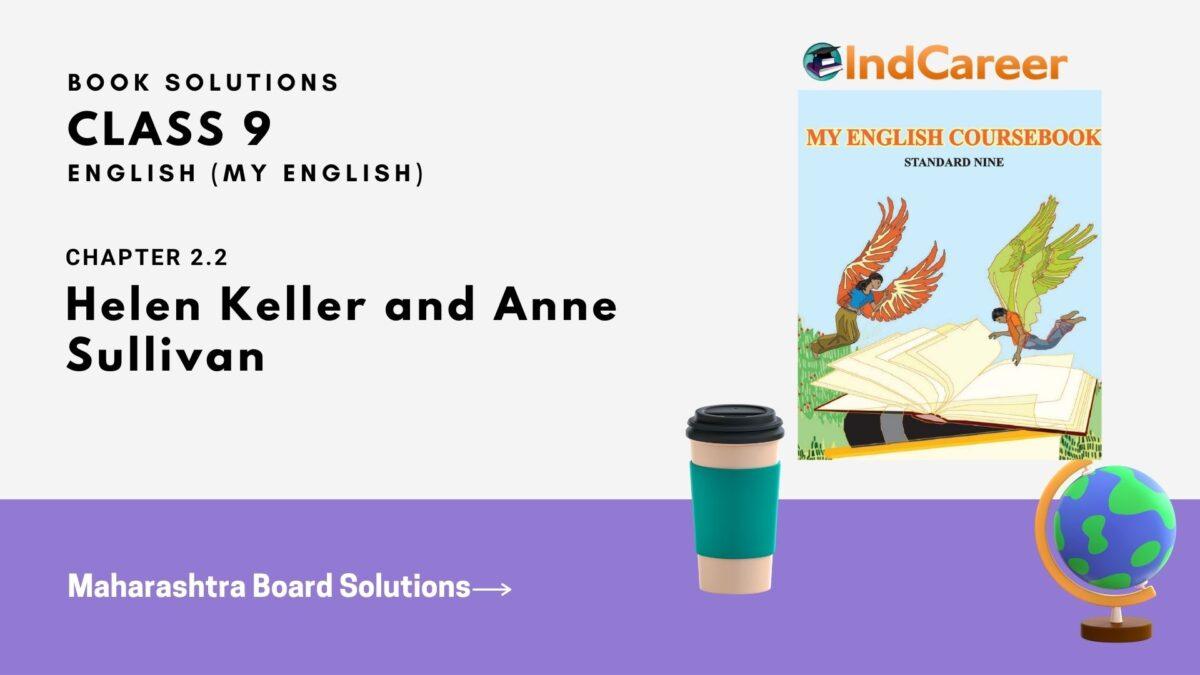Maharashtra Board Solutions for Class 9- English (My English): Chapter 2.2- Helen Keller and Anne Sullivan