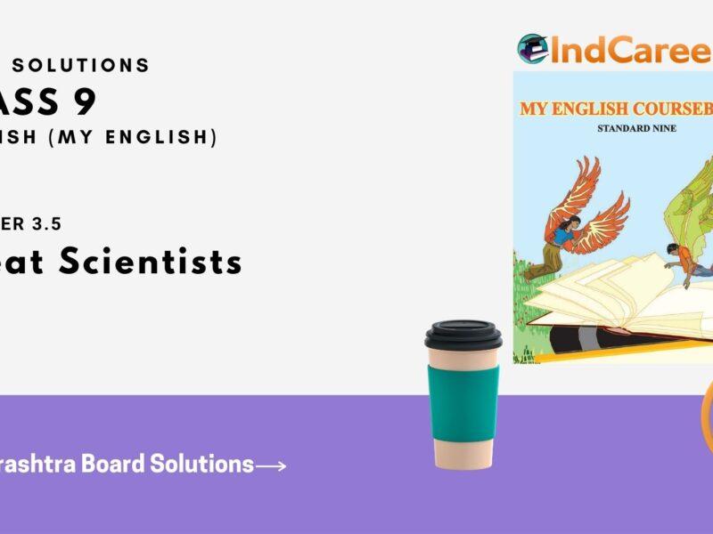 Maharashtra Board Solutions for Class 9- English (My English): Chapter 3.5- Great Scientists