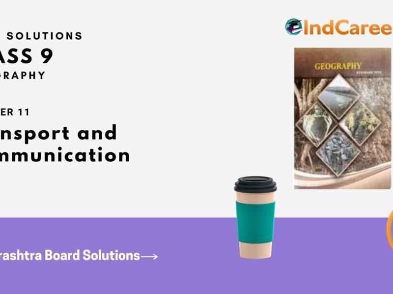 Maharashtra Board Solutions for Class 9- Geography: Chapter 11- Transport and Communication