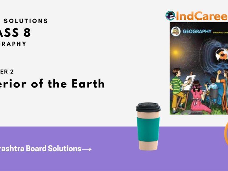 Maharashtra Board Solutions Class 8-Geography: Chapter 2- Interior of the Earth