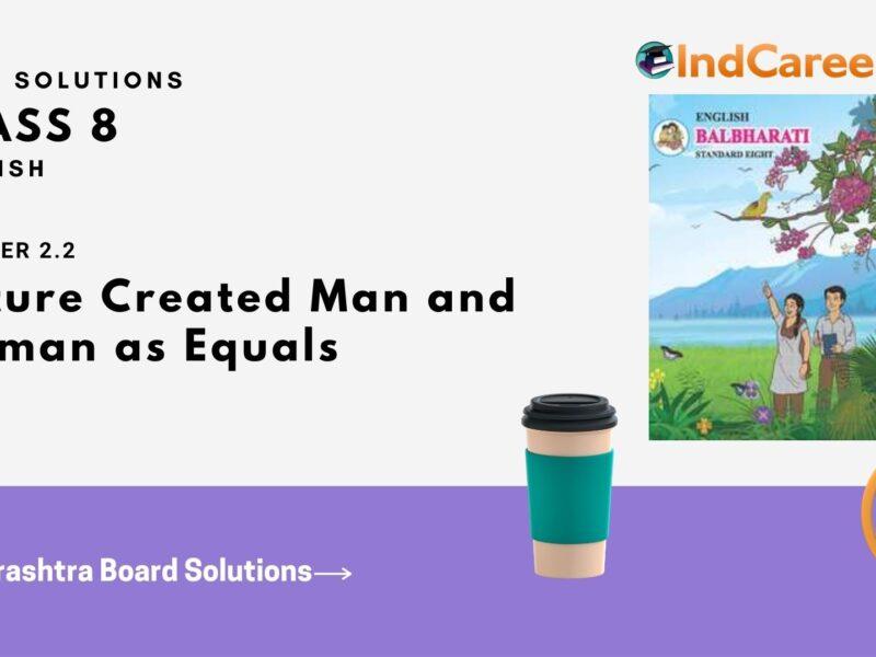 Maharashtra Board Solutions for Class 8- English: Chapter 2.2- Nature Created Man and Woman as Equals
