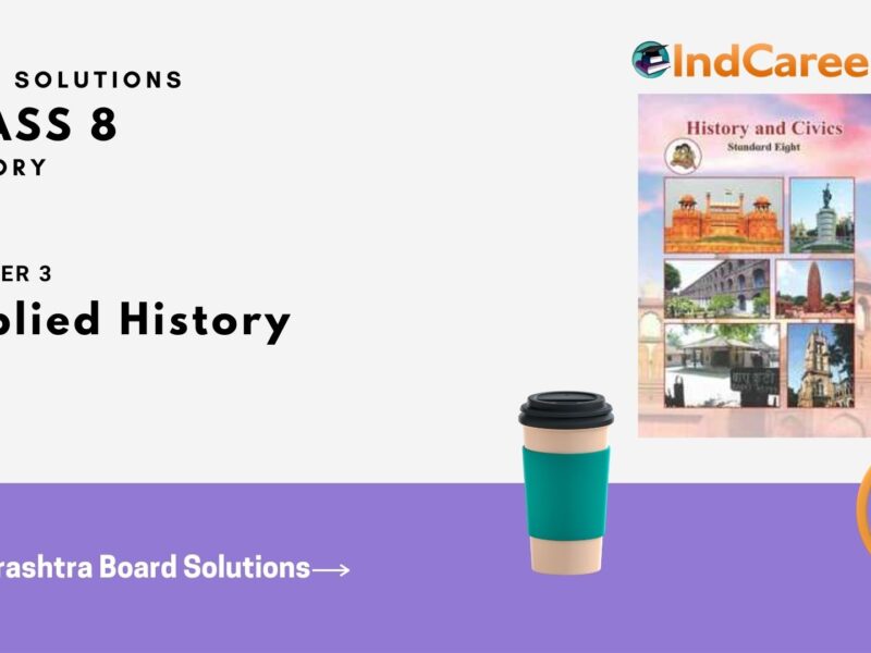 Maharashtra Board Solutions Class 8-History: Chapter 3- Applied History