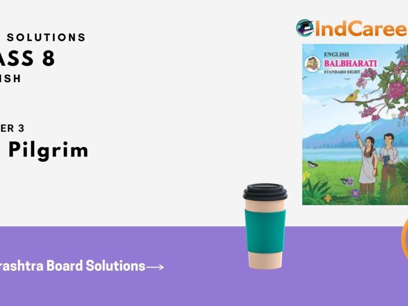Maharashtra Board Solutions for Class 8- English: Chapter 1.3- The Pilgrim