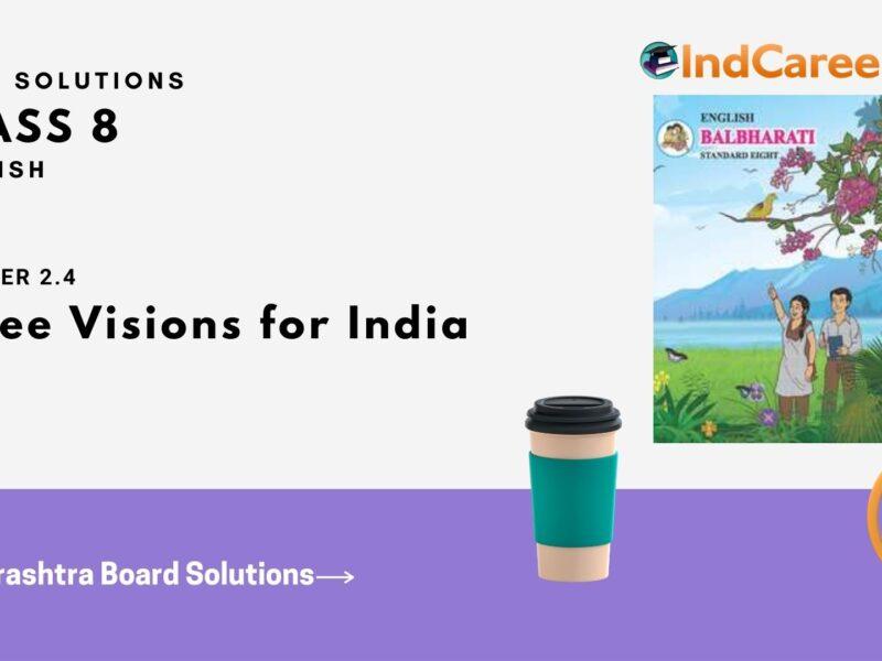 Maharashtra Board Solutions for Class 8- English: Chapter 2.4- Three Visions for India