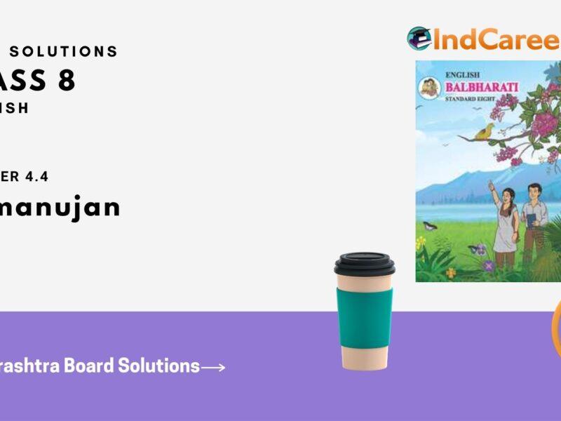 Maharashtra Board Solutions for Class 8- English: Chapter 4.4- Ramanujan