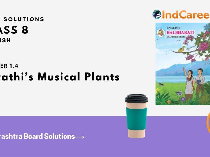 Maharashtra Board Solutions for Class 8- English: Chapter 1.4- Revathi’s Musical Plants