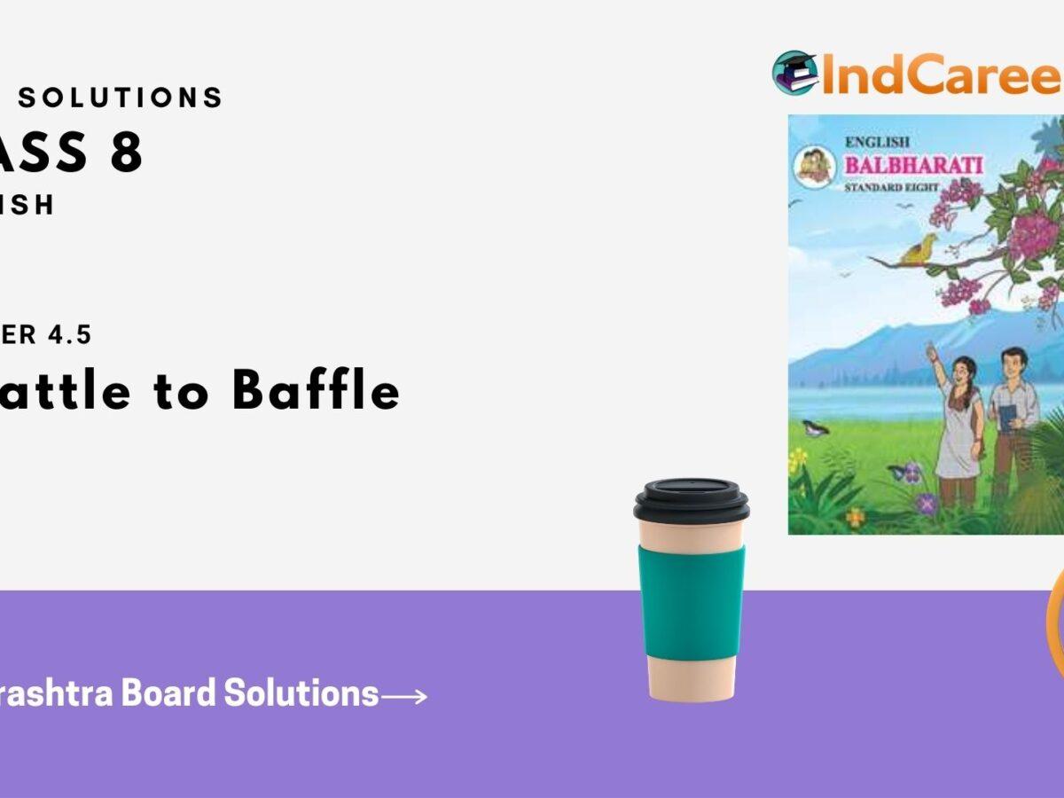 Maharashtra Board Solutions for Class 8- English: Chapter 4.5- A Battle to Baffle