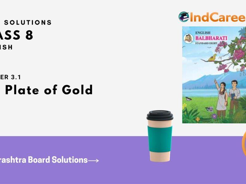 Maharashtra Board Solutions for Class 8- English: Chapter 3.1- The Plate of Gold