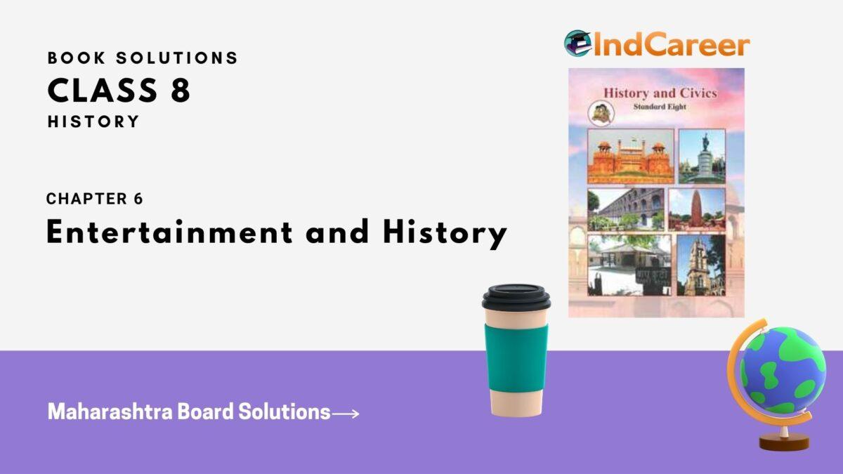 Maharashtra Board Solutions Class 8-History: Chapter 6- Entertainment and History