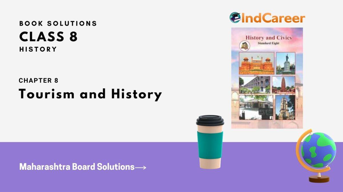 Maharashtra Board Solutions Class 8-History: Chapter 8- Tourism and History