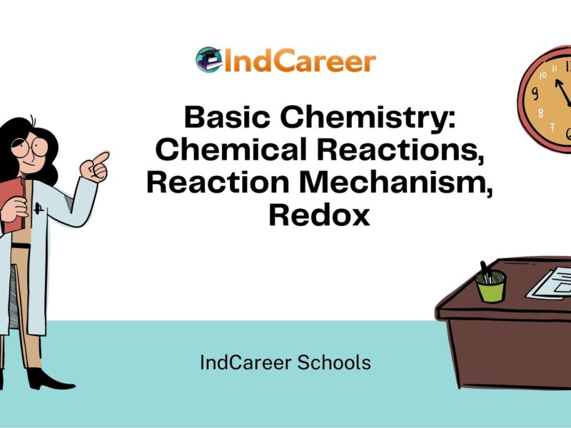 Basic Chemistry: Chemical Reactions, Reaction Mechanism, Redox