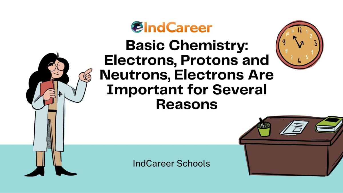 Basic Chemistry: Electrons, Protons and Neutrons, Electrons Are Important for Several Reasons
