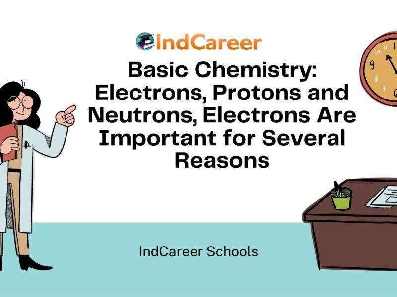 Basic Chemistry: Electrons, Protons and Neutrons, Electrons Are Important for Several Reasons