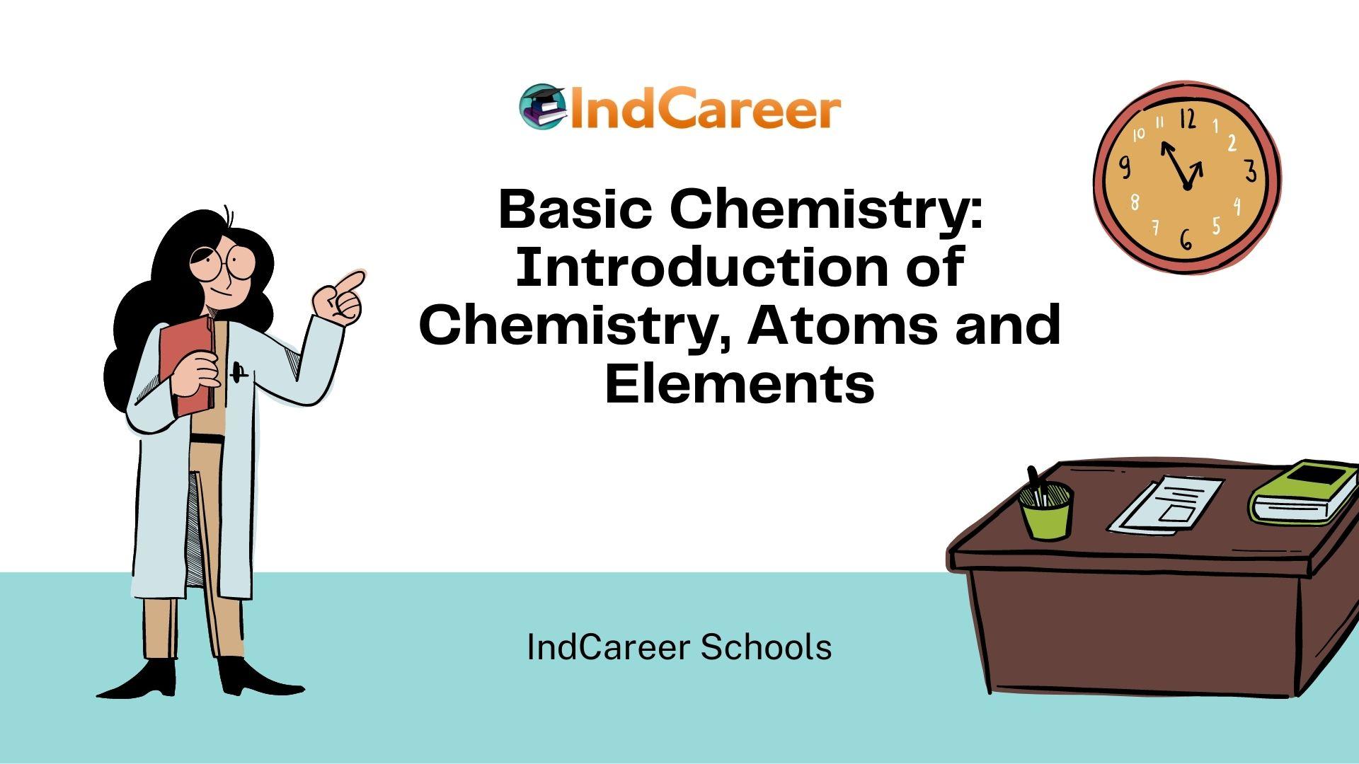 Basic Chemistry: Introduction of Chemistry, Atoms and Elements