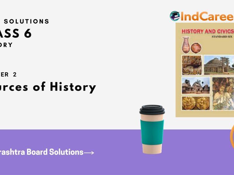 Maharashtra Board Solutions for Class 6- History: Chapter 2- Sources of History