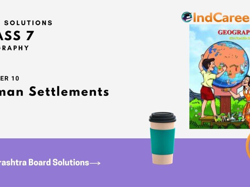 Maharashtra Board Solutions Class 7-Geography: Chapter 10- Human Settlements