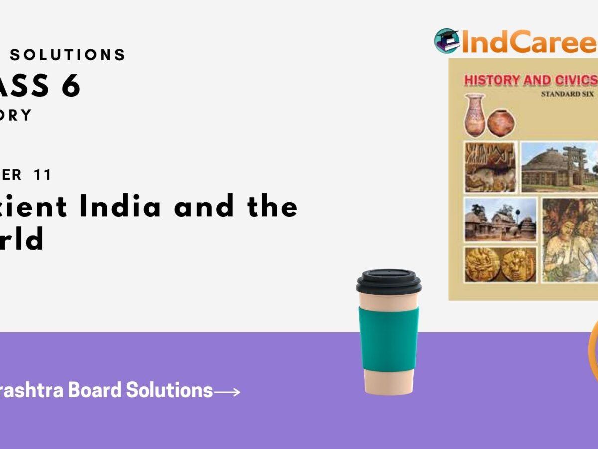Maharashtra Board Solutions for Class 6- History: Chapter 11- Ancient India and the World