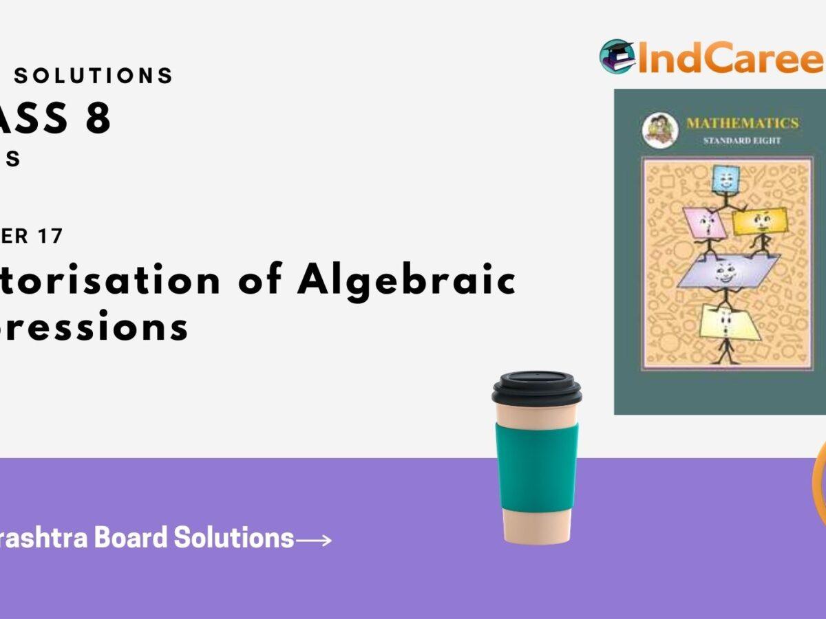 Maharashtra Board Solutions Class 8-Maths (Practice Set 17.2): Chapter 17- Factorisation of Algebraic Expressions