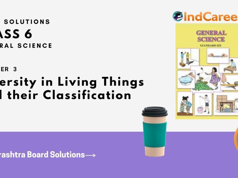 Maharashtra Board Solutions Class 6-Science: Chapter 3- Diversity in Living Things and their Classification