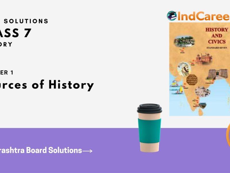 Maharashtra Board Solutions for Class 7- History: Chapter 1- Sources of History