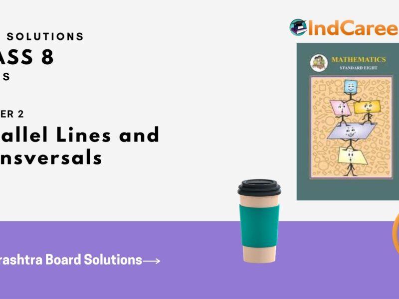 Maharashtra Board Solutions Class 8-Maths (Practice Set 2.2): Chapter 2- Parallel Lines and Transversals