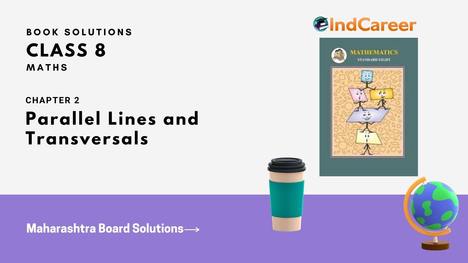 Maharashtra Board Solutions Class 8-Maths (Practice Set 2.2): Chapter 2- Parallel Lines and Transversals
