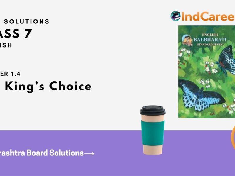 Maharashtra Board Solutions for Class 7- English: Chapter 1.4- The King’s Choice