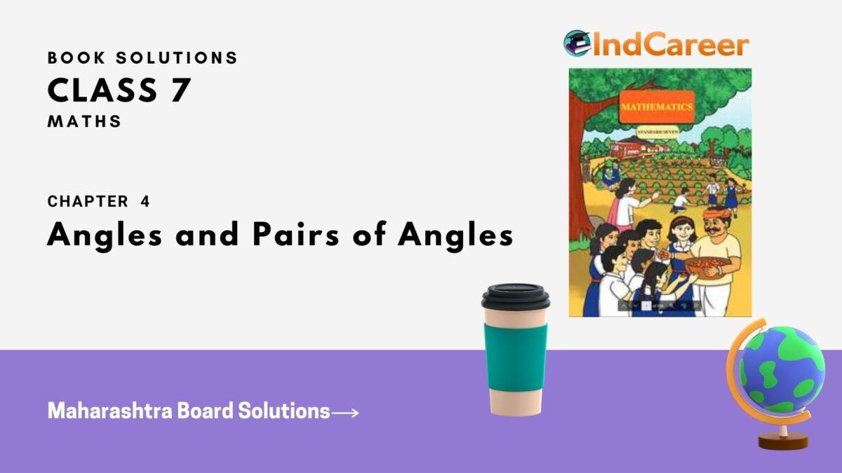 Maharashtra Board Solutions Class 7-Maths (Practice Set 21): Chapter 4- Angles and Pairs of Angles