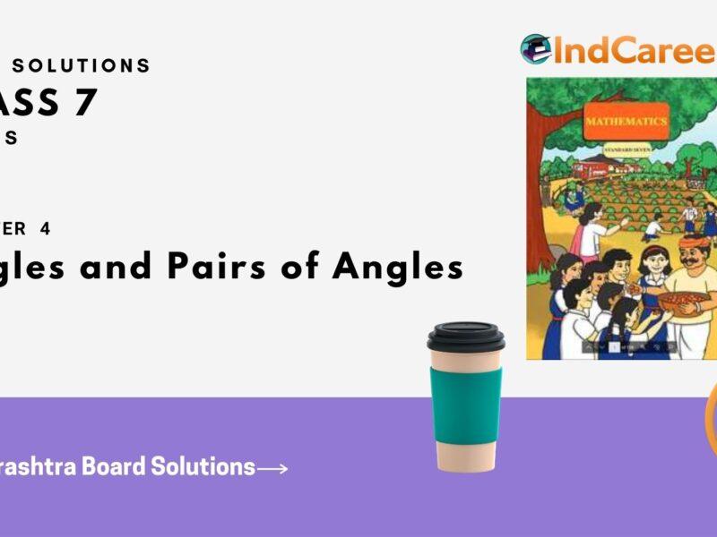 Maharashtra Board Solutions Class 7-Maths (Practice Set 21): Chapter 4- Angles and Pairs of Angles