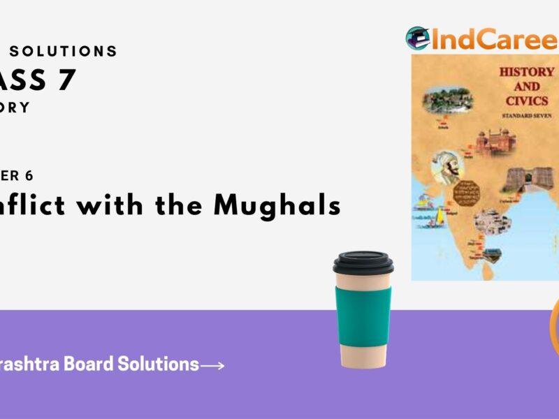 Maharashtra Board Solutions for Class 7- History: Chapter 6- Conflict with the Mughals