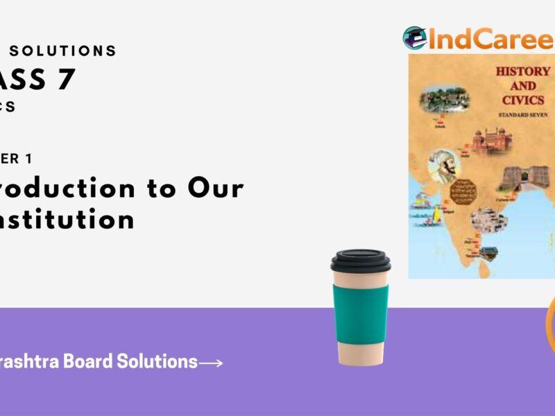 Maharashtra Board Solutions Class 7-Civics: Chapter 1- Introduction to Our Constitution