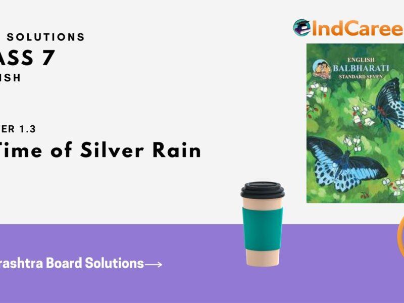 Maharashtra Board Solutions for Class 7- English: Chapter 1.3- In Time of Silver Rain
