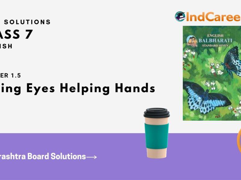 Maharashtra Board Solutions for Class 7- English: Chapter 1.5- Seeing Eyes Helping Hands