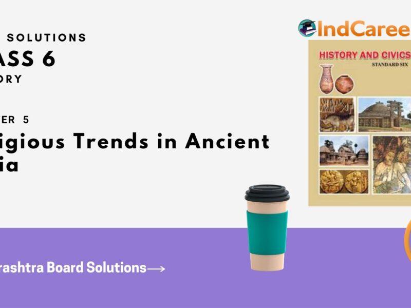 Maharashtra Board Solutions for Class 6- History: Chapter 5- Religious Trends in Ancient India