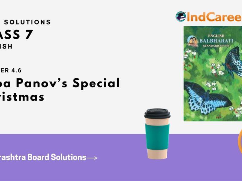 Maharashtra Board Solutions for Class 7- English: Chapter 4.6- Papa Panov’s Special Christmas