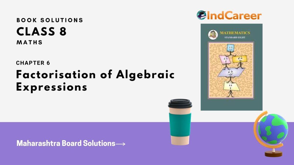 Maharashtra Board Solutions Class 8-Maths (Practice Set 6.4): Chapter 6- Factorisation of Algebraic Expressions